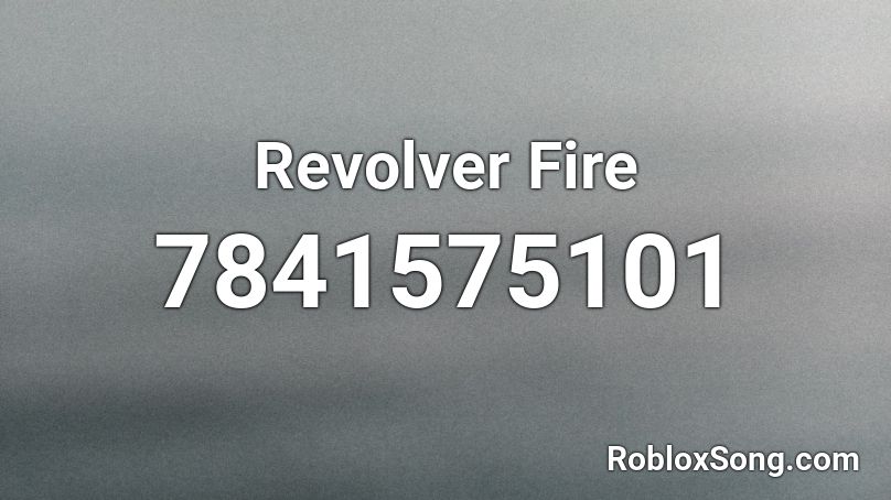 Revolver Fire Roblox ID