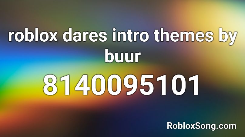 roblox dares intro themes by buur Roblox ID