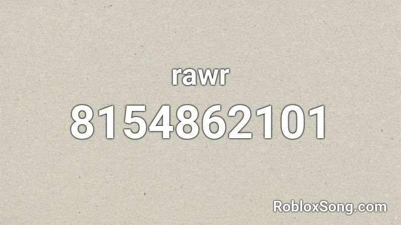 rawr Roblox ID