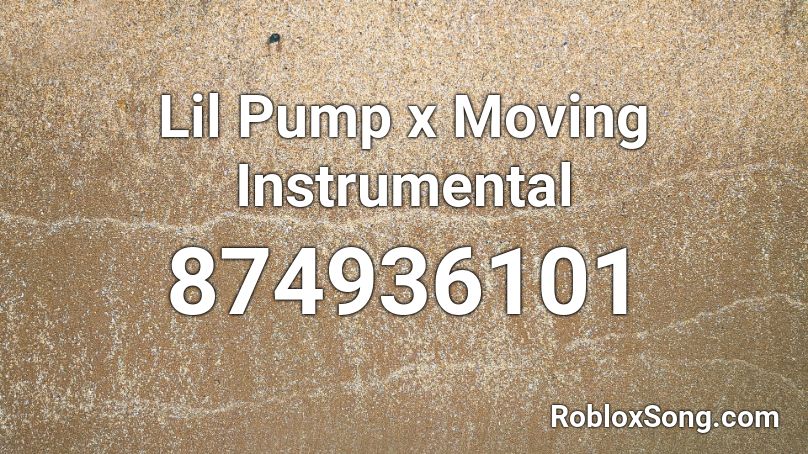 Lil Pump x Moving Instrumental Roblox ID