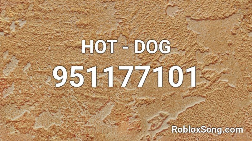 HOT - DOG Roblox ID