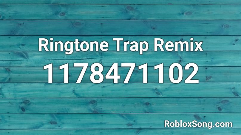 Ringtone Trap Remix Roblox ID