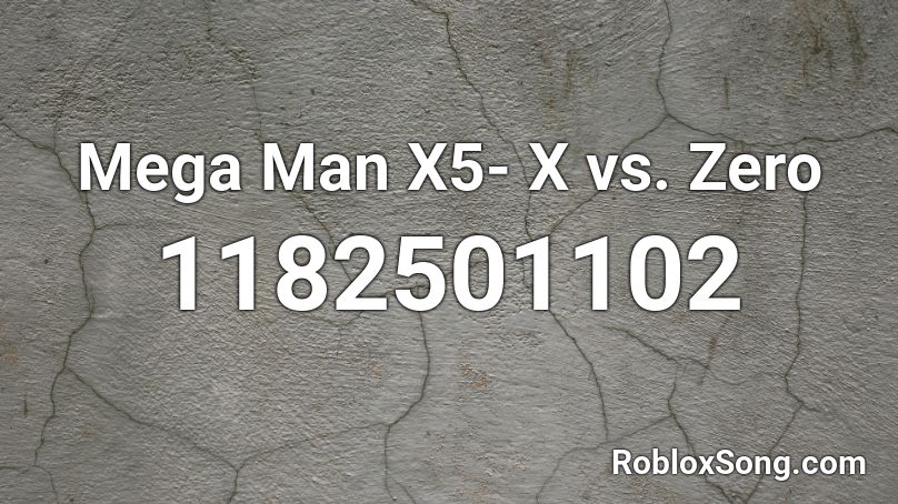 Mega Man X5- X vs. Zero Roblox ID