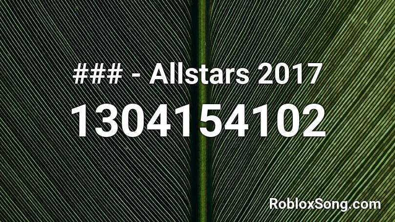 ### - Allstars 2017 Roblox ID