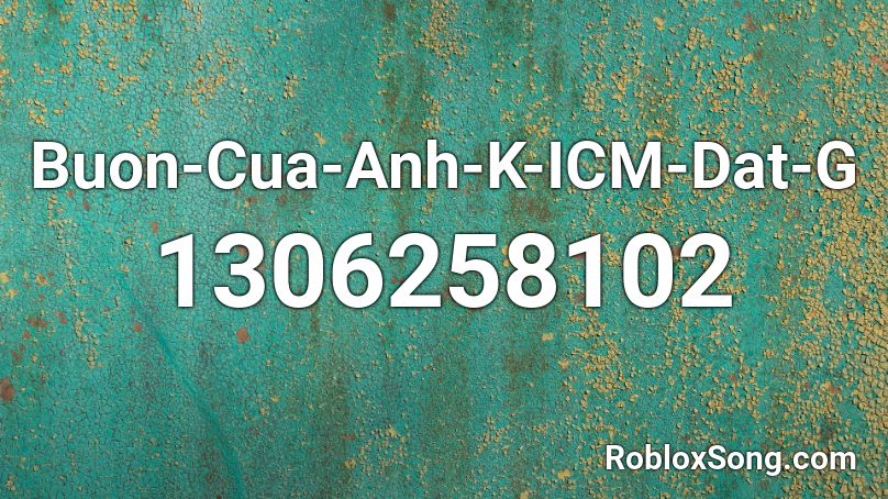 Buon-Cua-Anh-K-ICM-Dat-G Roblox ID