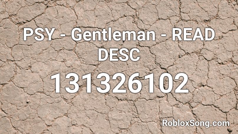 PSY - Gentleman - READ DESC Roblox ID