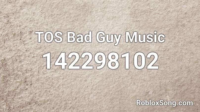 TOS Bad Guy Music Roblox ID