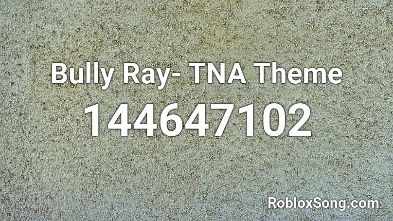 Bully Ray- TNA Theme Roblox ID