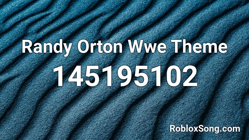 Randy Orton Wwe Theme Roblox ID