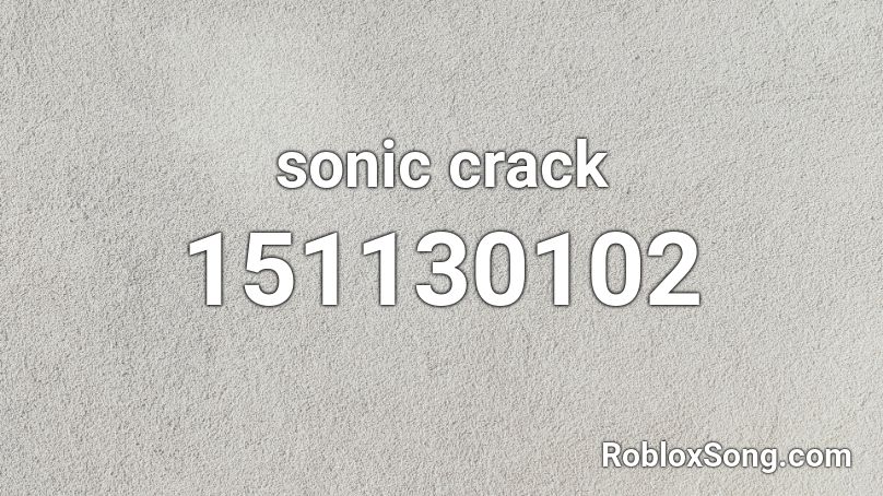 sonic crack Roblox ID