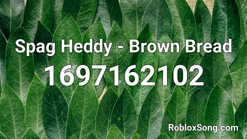 Spag Heddy - Brown Bread Roblox ID