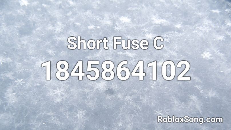 Short Fuse C Roblox ID