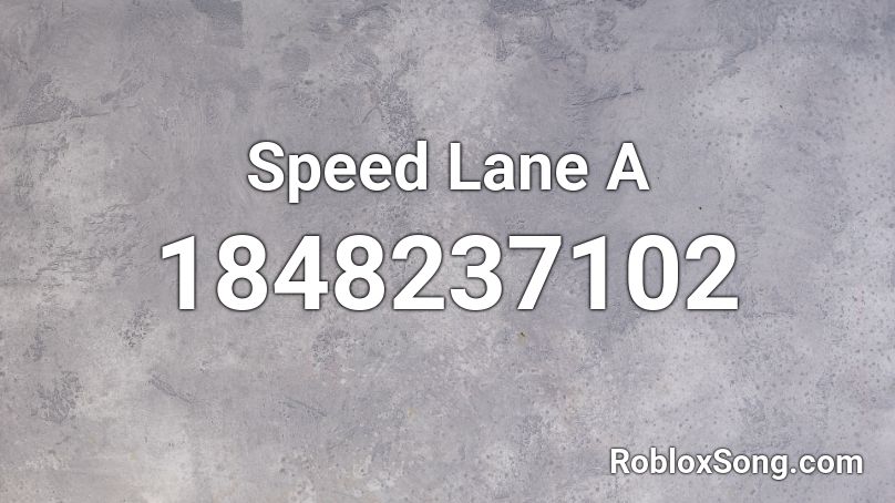 Speed Lane A Roblox ID