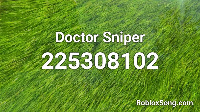 Doctor Sniper Roblox ID