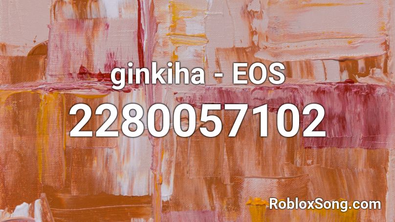 ginkiha - EOS Roblox ID