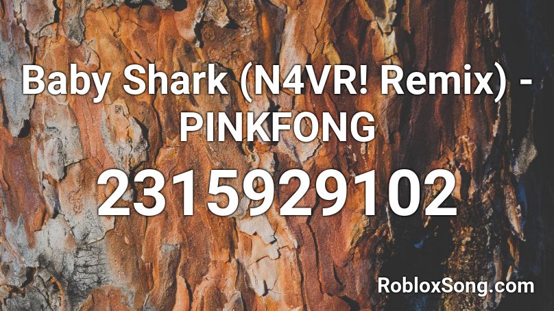 Baby Shark (N4VR! Remix) - PINKFONG Roblox ID