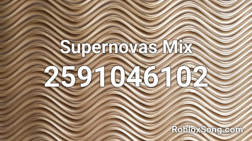 Supernovas Mix Roblox ID