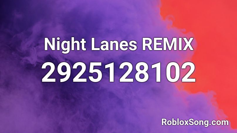 Night Lanes REMIX Roblox ID