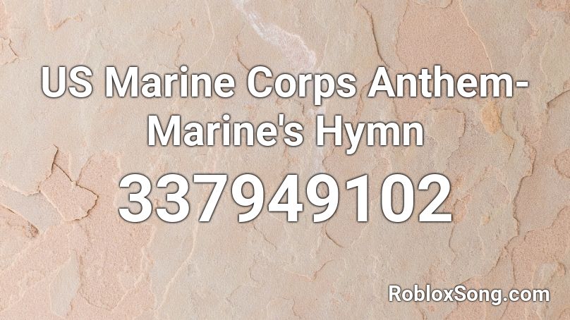 US Marine Corps Anthem- Marine's Hymn   Roblox ID