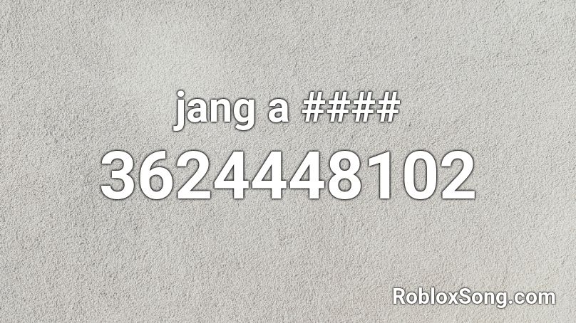 jang a #### Roblox ID