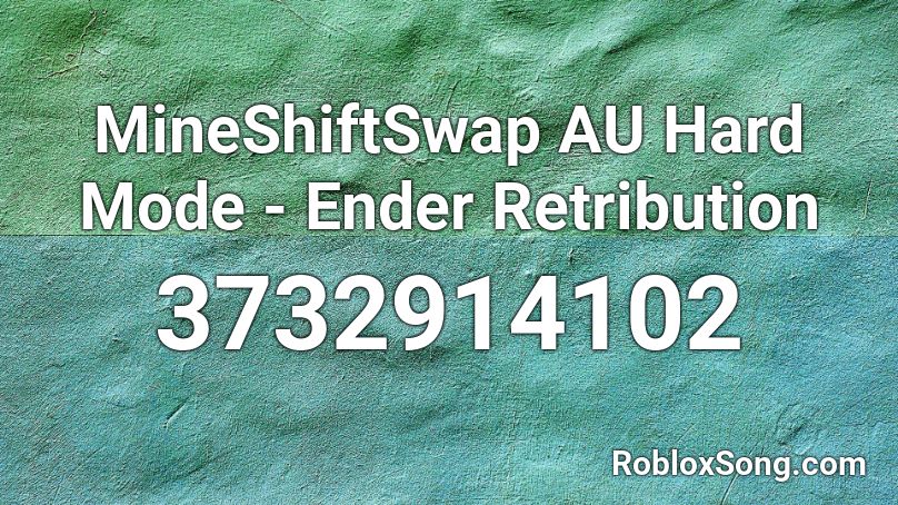 MineShiftSwap AU Hard Mode - Ender Retribution Roblox ID