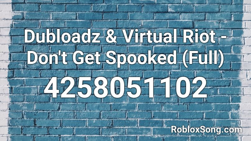 Dubloadz & Virtual Riot - Don't Get Spooked (Full) Roblox ID