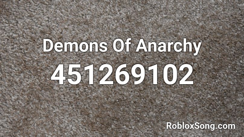 Demons Of Anarchy Roblox ID