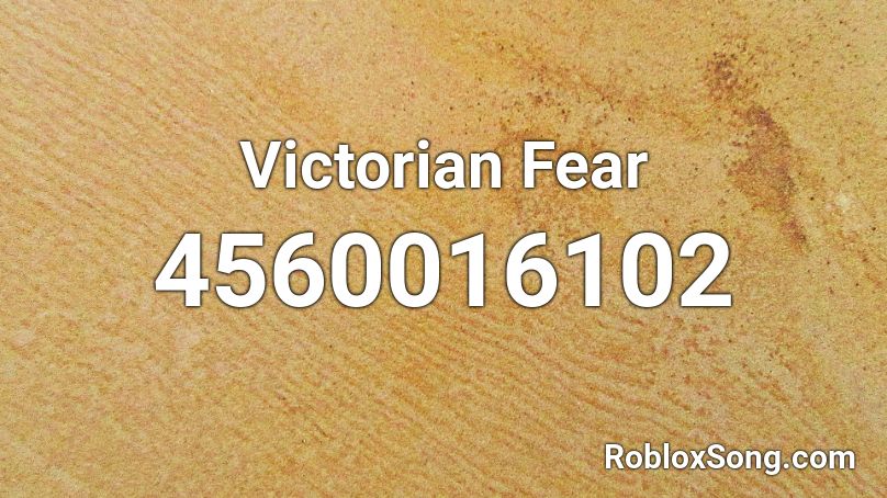 Victorian Fear Roblox ID