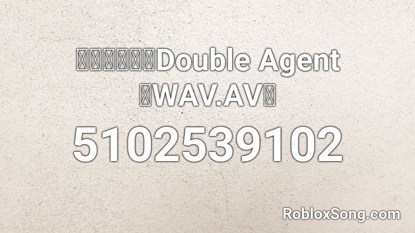 【节奏大师】Double Agent【WAV.AV】 Roblox ID