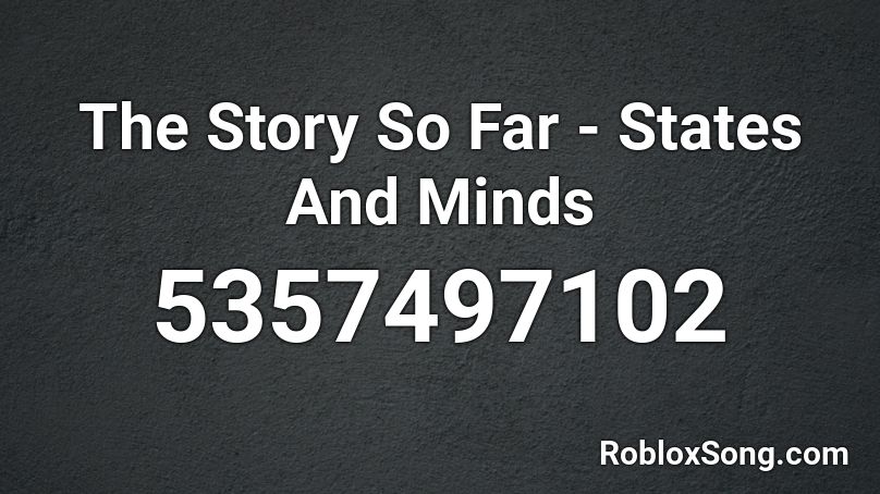 The Story So Far - States And Minds Roblox ID