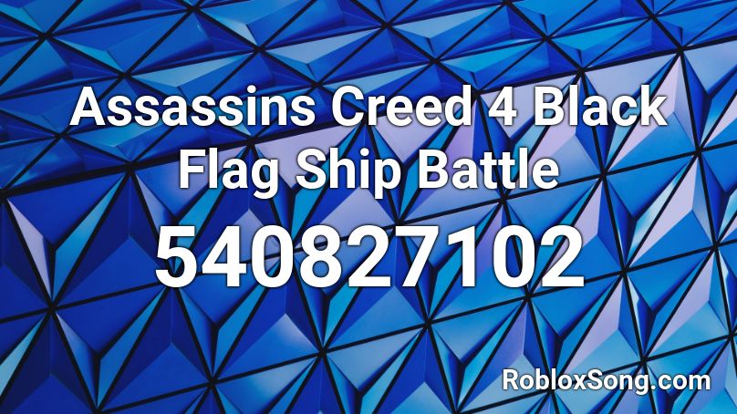 Assassins Creed 4 Black Flag Ship Battle Roblox ID