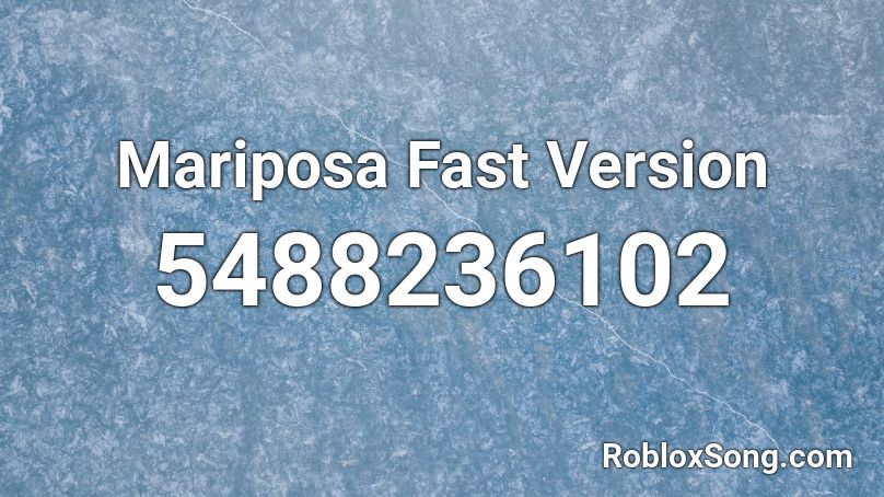 Mariposa Fast Version Roblox ID