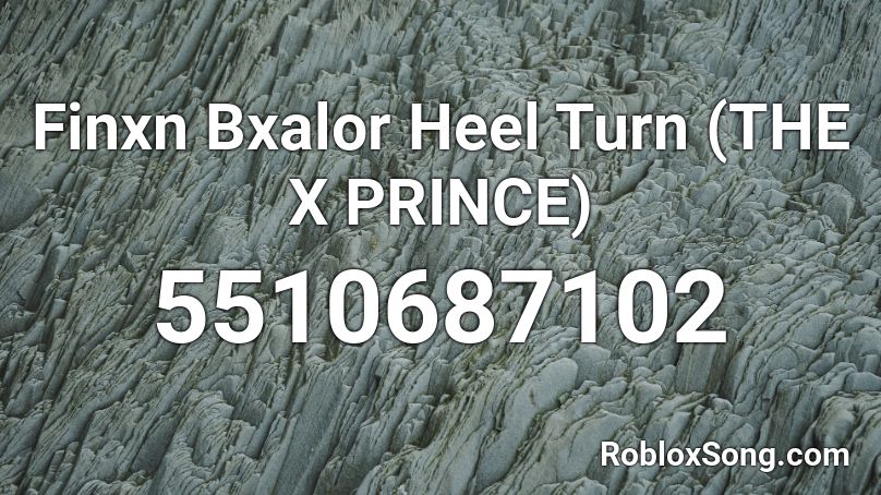Finxn Bxalor Heel Turn (THE X PRINCE) Roblox ID