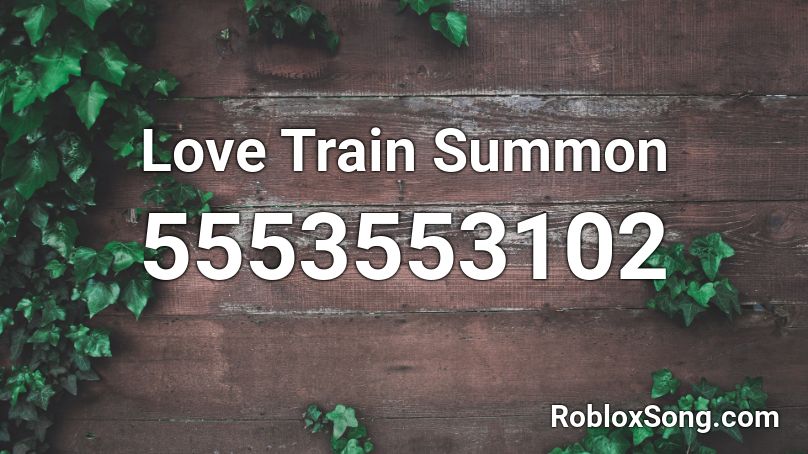 Love Train Summon Roblox ID