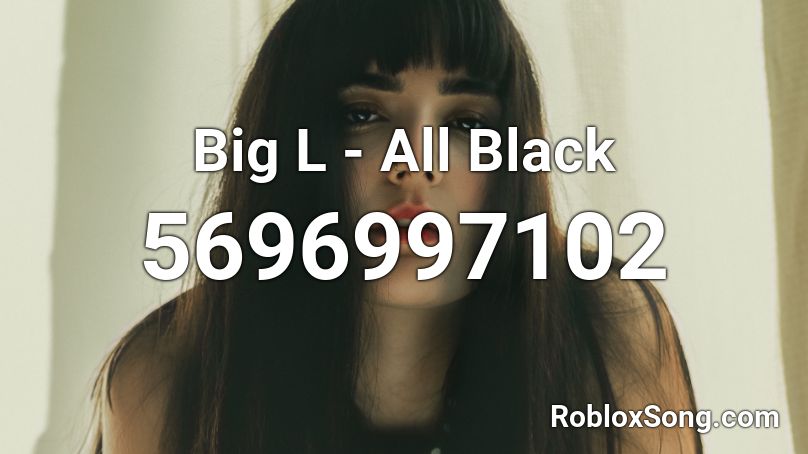 Big L - All Black Roblox ID