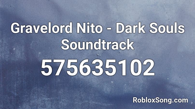 Gravelord Nito - Dark Souls Soundtrack Roblox ID