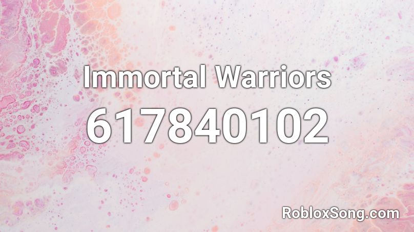 Immortal Warriors Roblox ID