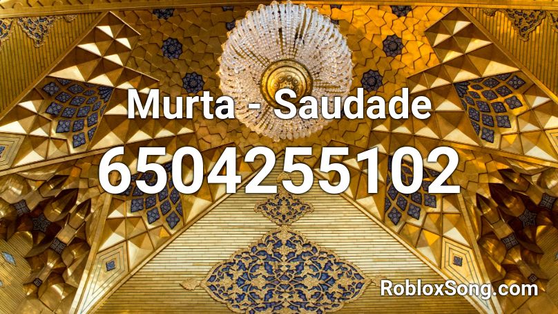 Murta - Saudade Roblox ID