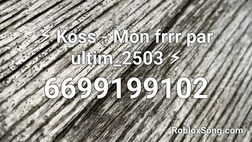 ⚡ Koss - Mon frrr par ultim_2503 ⚡ Roblox ID