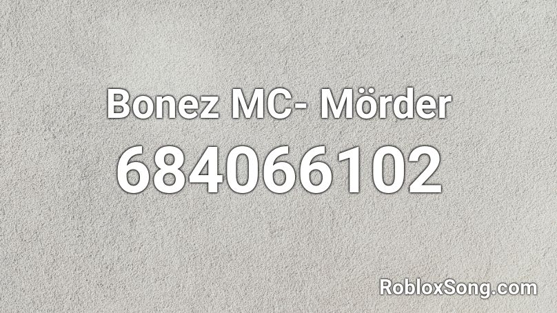 Bonez MC- Mörder Roblox ID