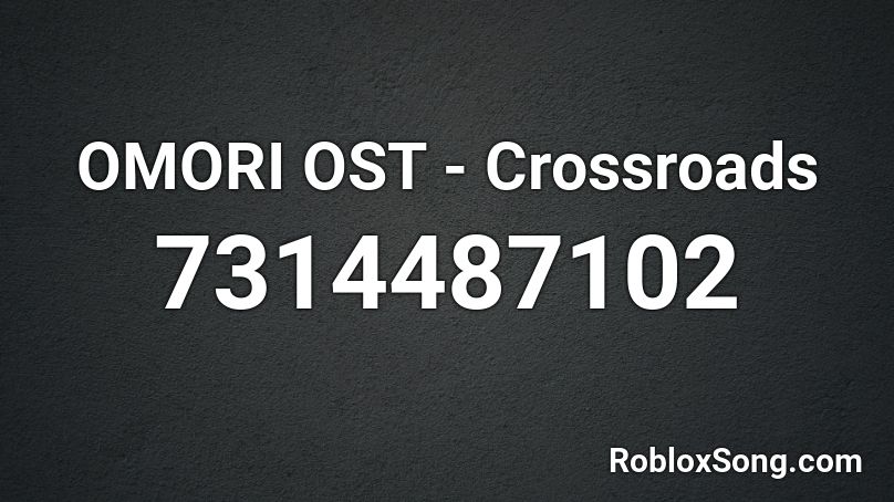 OMORI OST - Crossroads Roblox ID