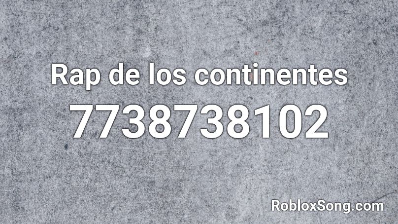 Rap de los continentes Roblox ID