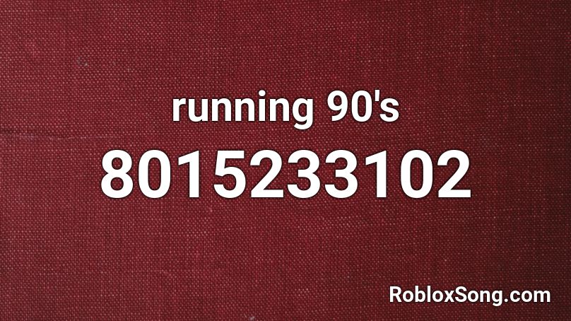 running 90's Roblox ID
