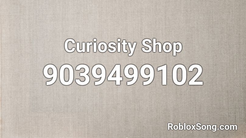Curiosity Shop Roblox ID