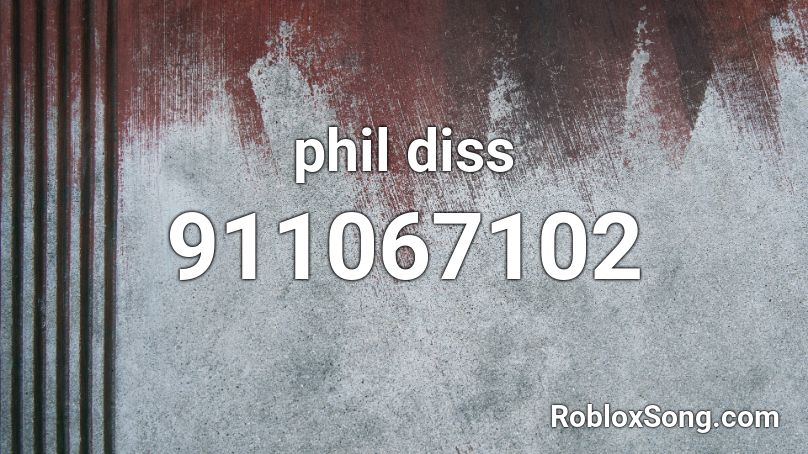 phil diss Roblox ID