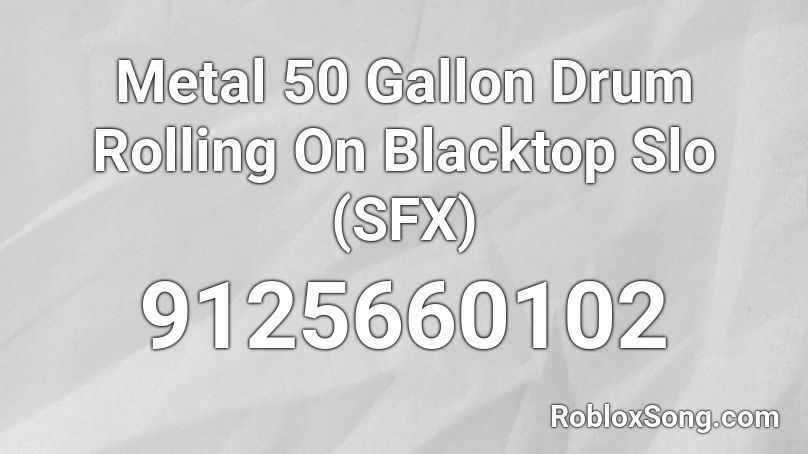 Metal 50 Gallon Drum Rolling On Blacktop Slo (SFX) Roblox ID