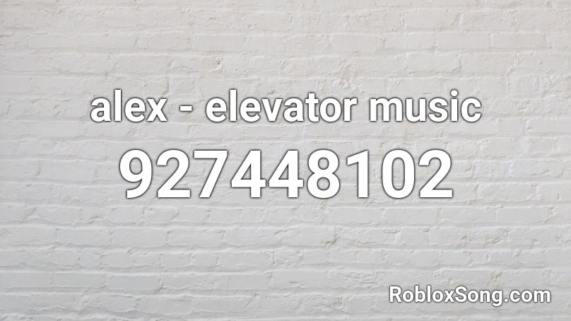 Alex Elevator Music Roblox Id Roblox Music Codes - elevator music roblox id loud