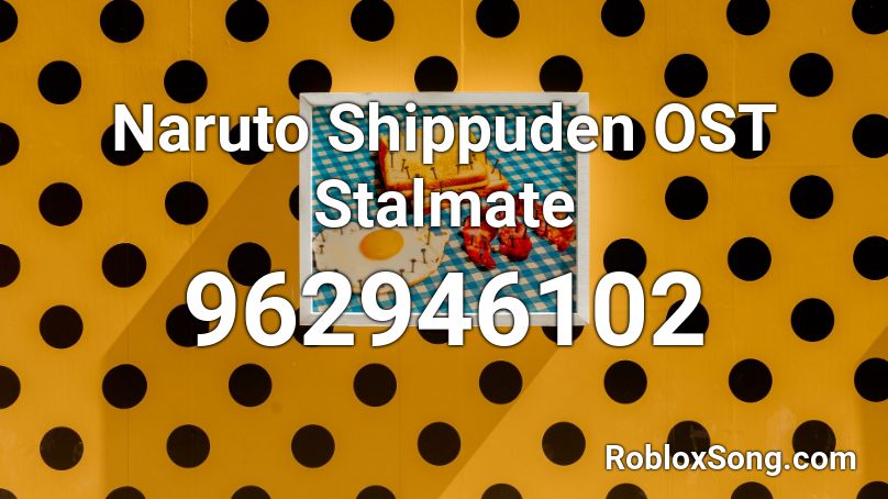 Naruto Shippuden OST Stalmate Roblox ID