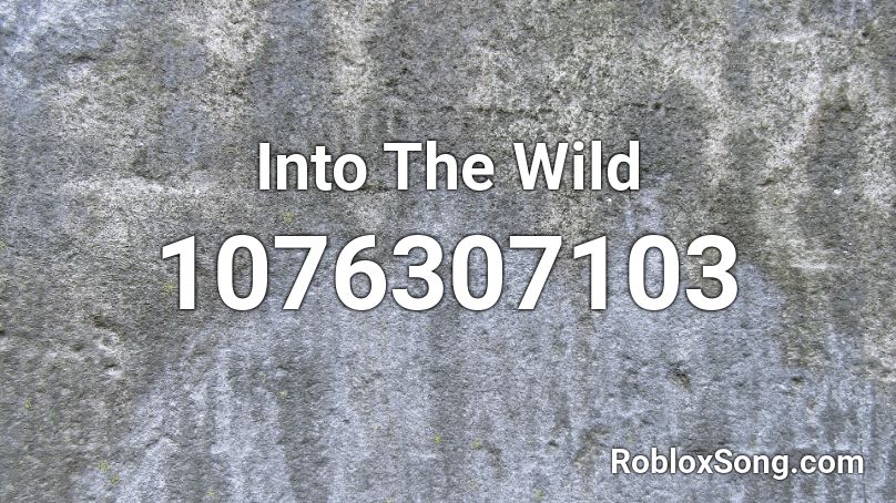 Into The Wild  Roblox ID