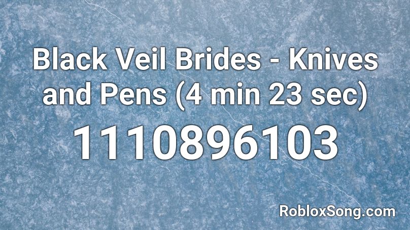 Black Veil Brides Knives And Pens 4 Min 23 Sec Roblox Id Roblox Music Codes - roblox song ids black veil brides
